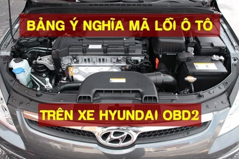 BẢNG Ý NGHĨA MÃ LỖI TRÊN XE HYUNDAI OBD2 (PHẦN 18)