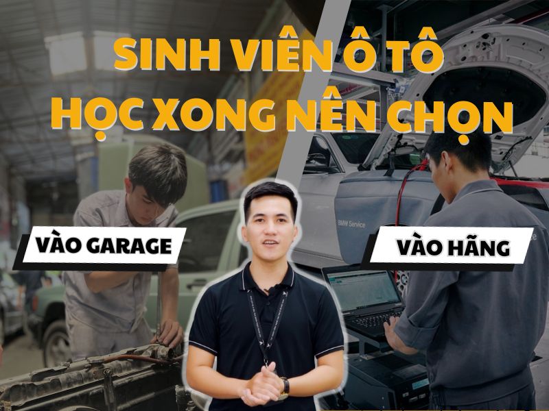 Học ô tô xong nên vào chính hãng hay garage để làm việc?