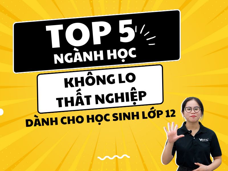 Học xong 12 nên học nghề gì để không lo thất nghiệp