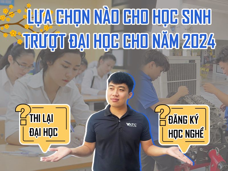 Lựa chọn nào cho Học sinh rớt đại học cho năm 2024, học nghề hay thi Đại học?